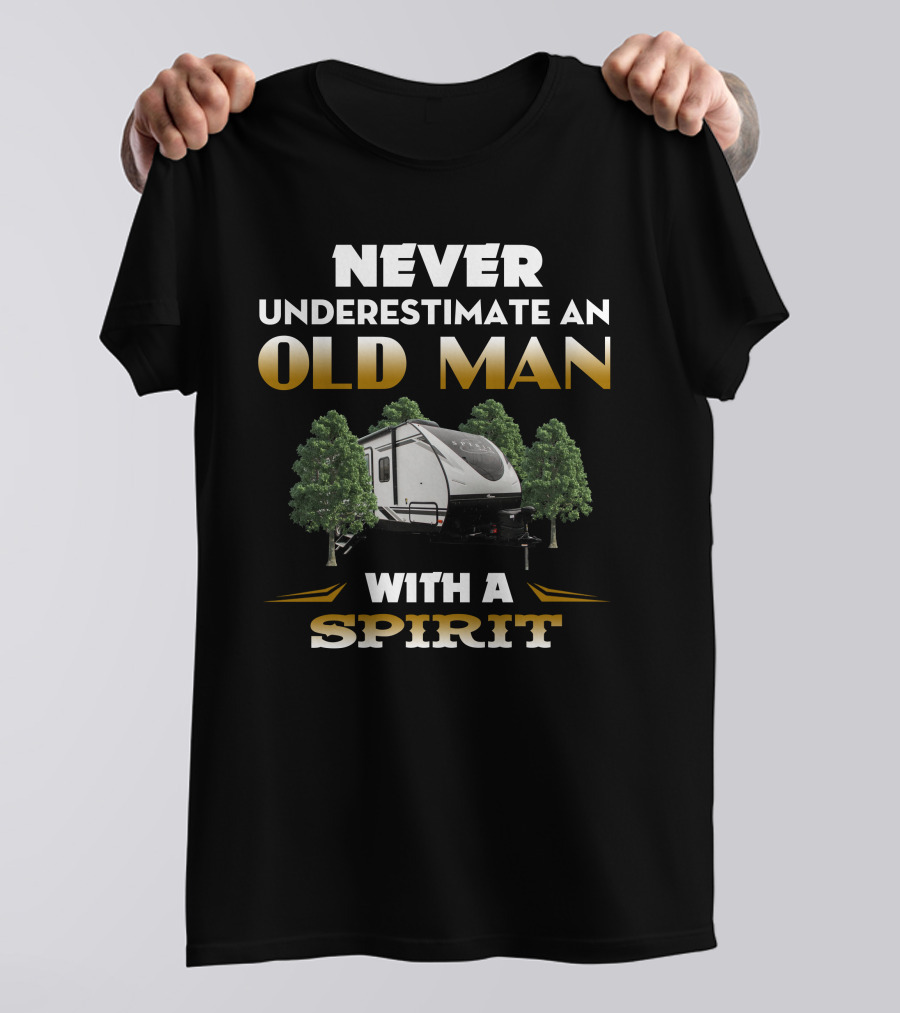 NEVER UNDERESTIMATE AN OLD MAN WITH A SPIRIT T-Shirt