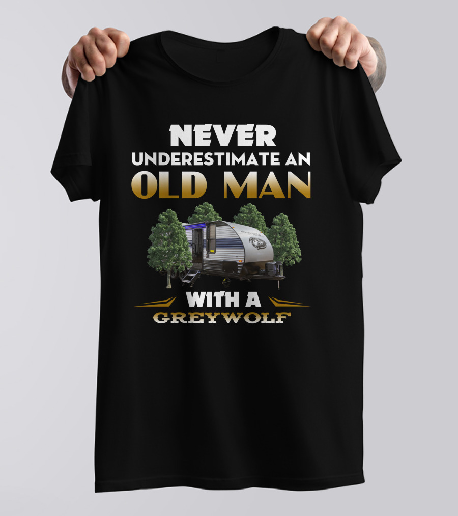 NEVER UNDERESTIMATE AN OLD MAN WITH A GREYWOLF T-Shirt