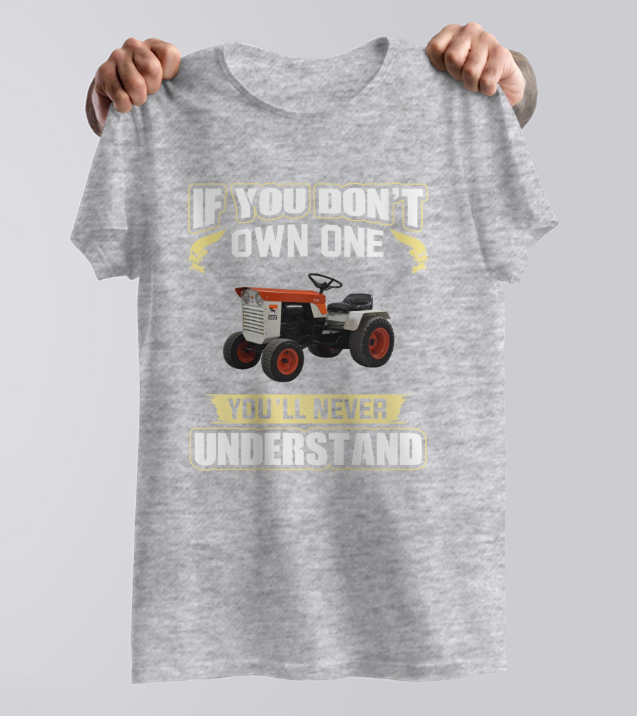 Colt Tractor If You Don't Own One You'll Never Understand T-Shirt