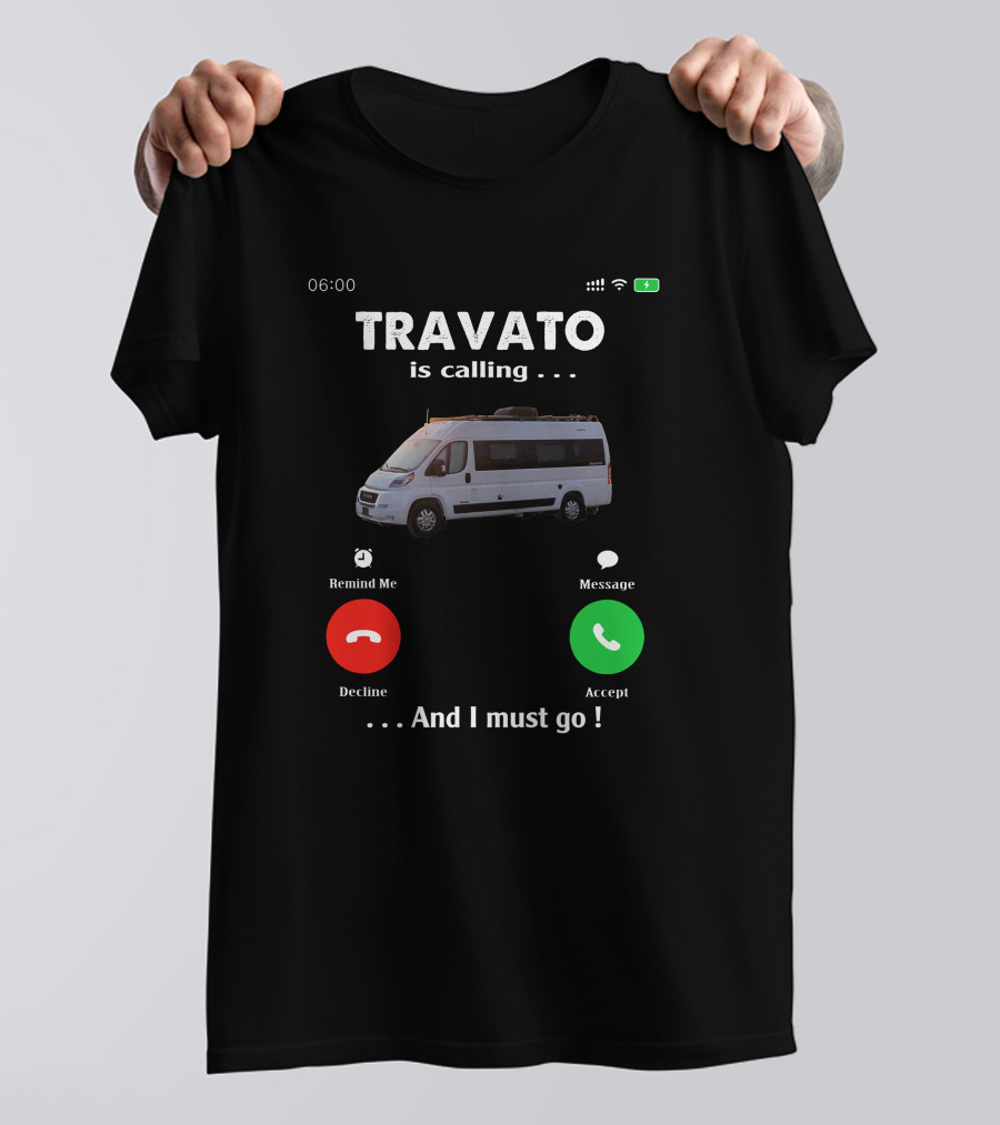 TRAVATO Is Calling And I Must Go Van Life Adventure T-Shirt