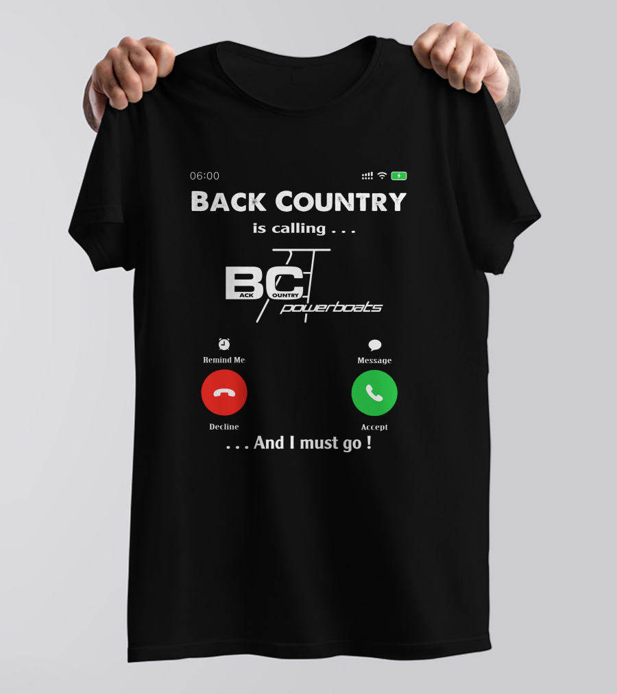BACK COUNTRY Is Calling BC Powerboats And I Must Go T-Shirt