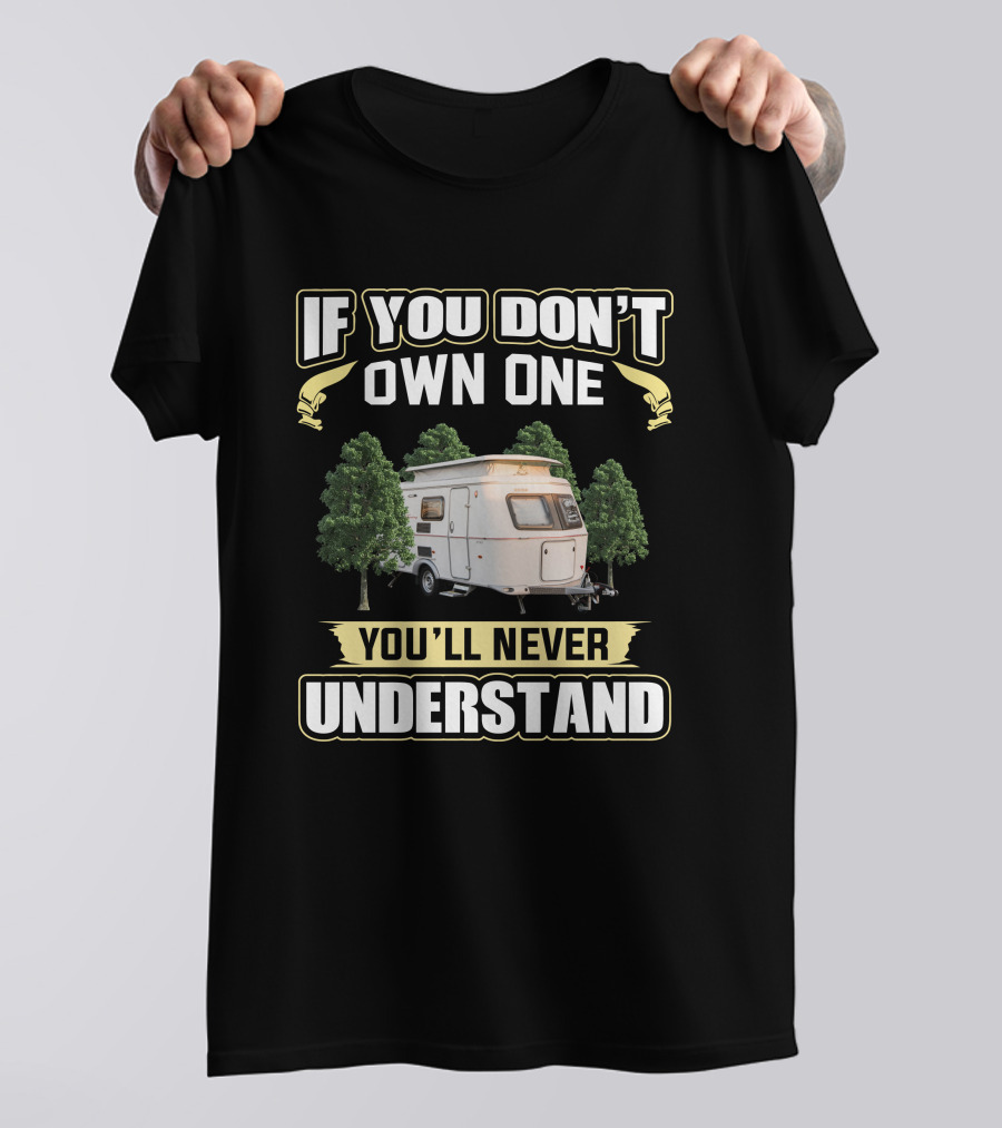 If You Don't Own One You'll Never Understand Eriba Touring Camper Caravan T-Shirt