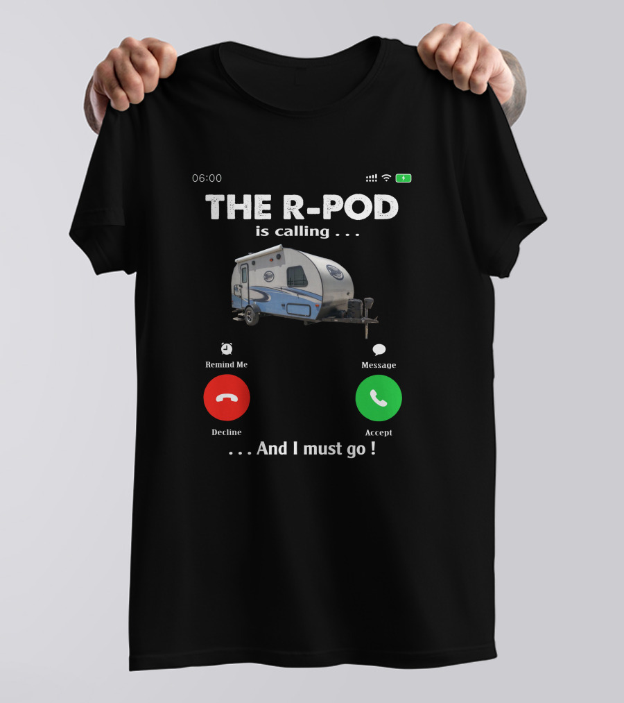 THE R-POD IS CALLING AND I MUST GO T-Shirt