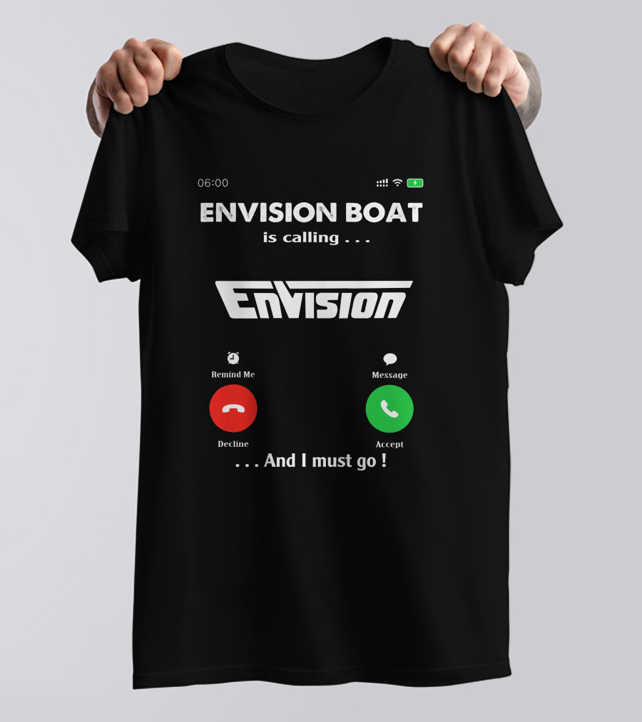 ENVISION BOAT Is Calling Envision And I Must Go T-Shirt