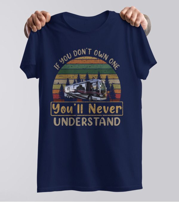 If You Don’t Own One Allegro Bus 45OPP You’ll Never Understand T-Shirt