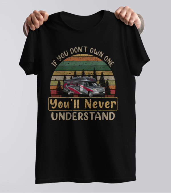 If You Don't Own One You'll Never Understand Phoenix Cruiser 2552 T-Shirt
