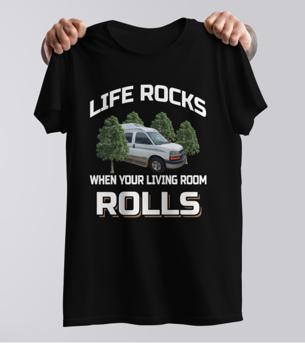 Life Rocks When Your Living Room Rolls Roadtrek Motorhome T-Shirt