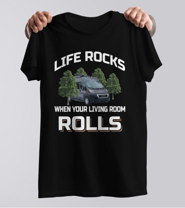LIFE ROCKS WHEN YOUR LIVING ROOM ROLLS RAM Van Camping Adventure T-Shirt