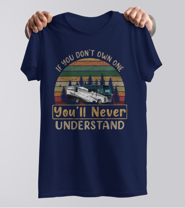 If You Don't Own One You'll Never Understand Retro RV Camping Vintage Forest Scene T-Shirt
