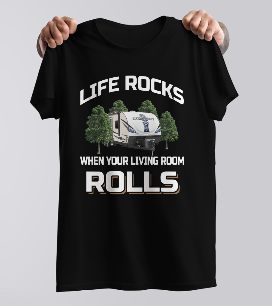 LIFE ROCKS WHEN YOUR LIVING ROOM ROLLS KZ Connect 241 Camper T-Shirt