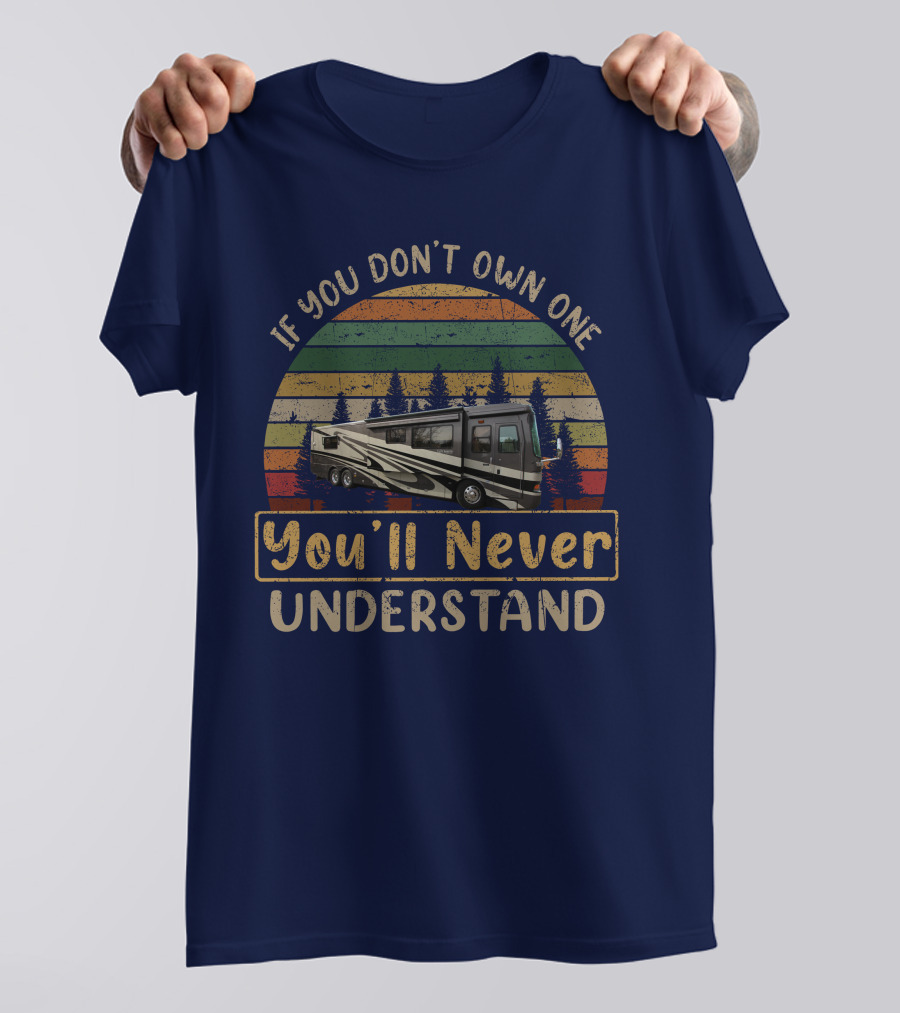 If You Don't Own One You'll Never Understand Monaco Dynasty RV Camping Retro T-Shirt