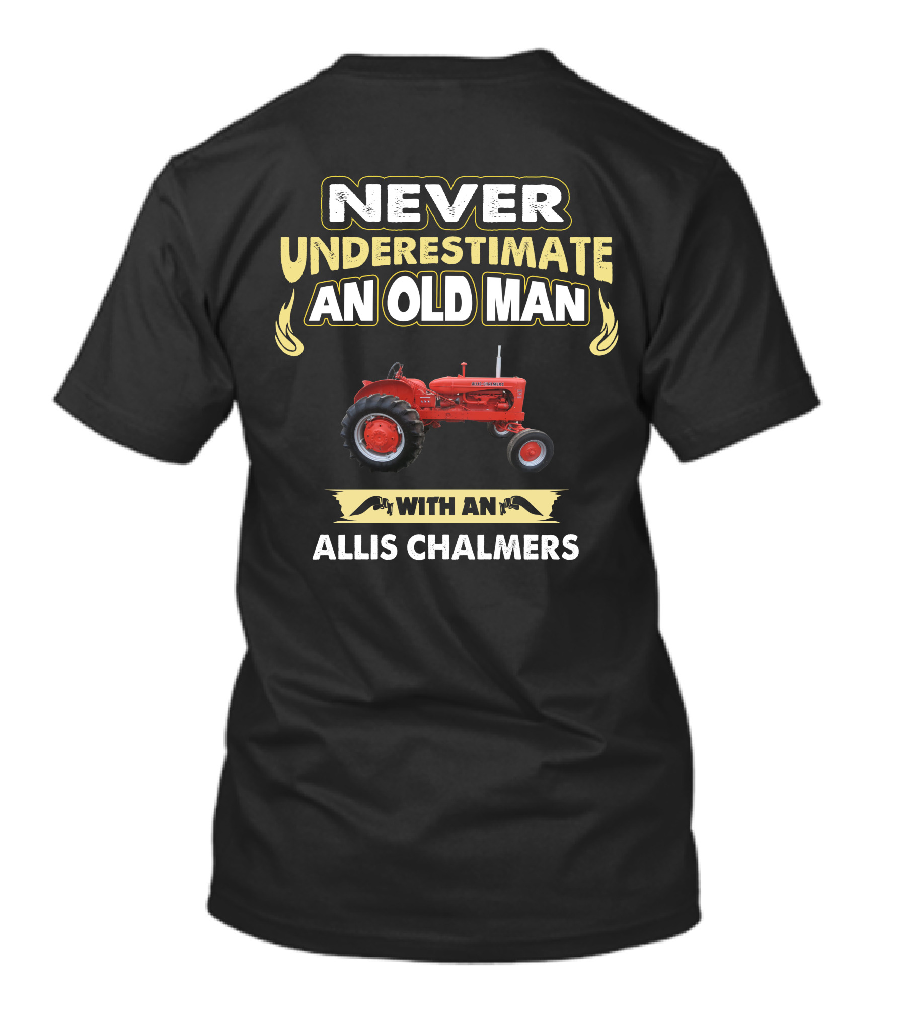 NEVER UNDERESTIMATE AN OLD MAN WITH AN ALLIS CHALMERS T-Shirt