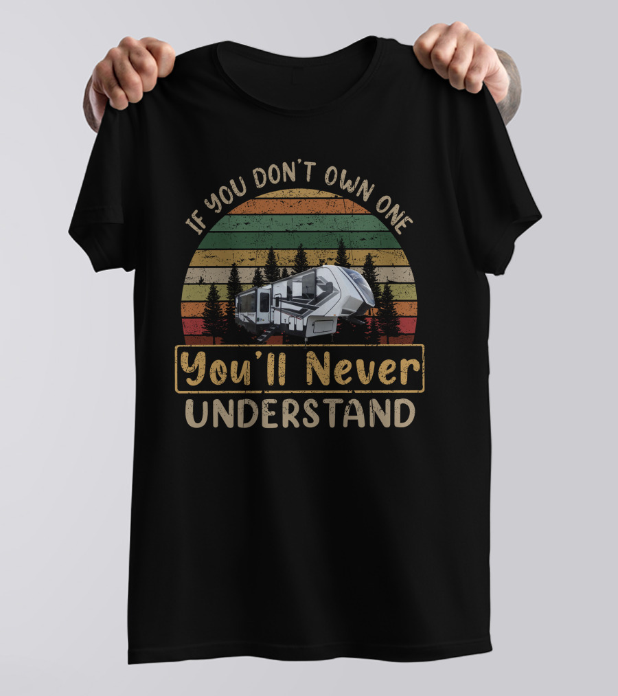 If You Don't Own One You'll Never Understand Grand Design Momentum 395MS T-Shirt