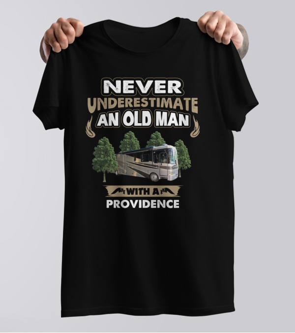 NEVER UNDERESTIMATE AN OLD MAN WITH A PROVIDENCE T-Shirt