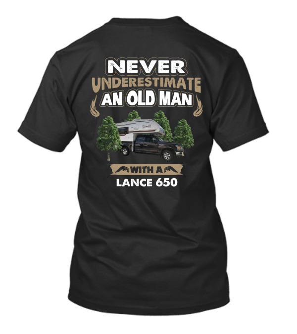 NEVER UNDERESTIMATE AN OLD MAN WITH A LANCE 650 T-Shirt
