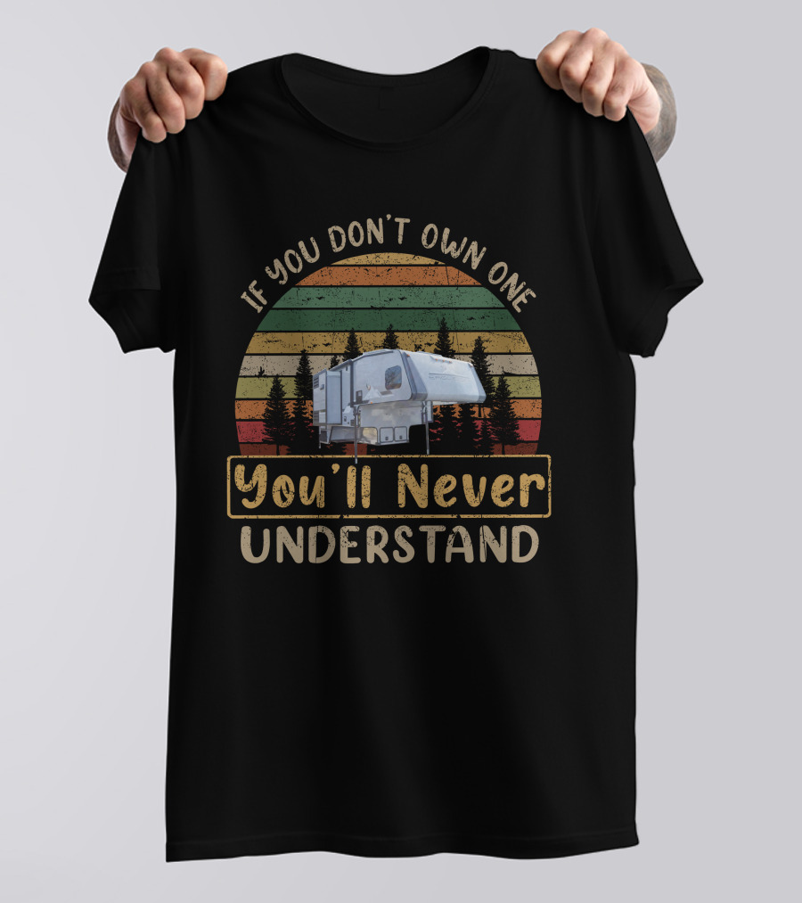 If You Don't Own One You'll Never Understand Eagle Cap 1165 T-Shirt