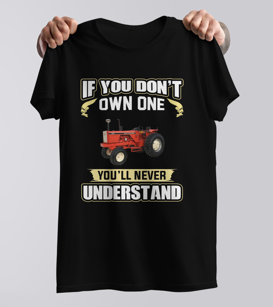 If You Don't Own One Allis-Chalmers 185 You'll Never Understand T-Shirt