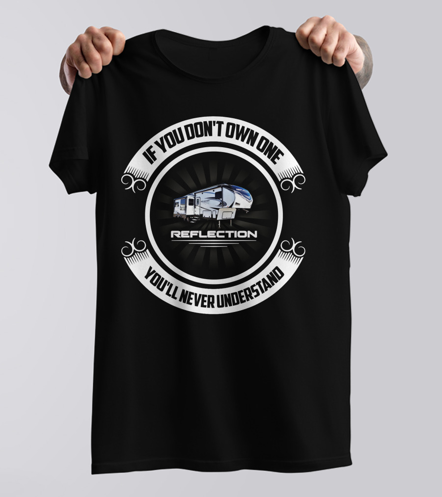 REFLECTION 311BHS If You Don't Own One You'll Never Understand T-Shirt