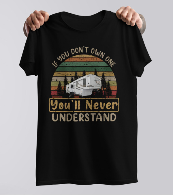 Columbus RV If You Don't Own One You'll Never Understand Retro Camper Forest Scene T-Shirt