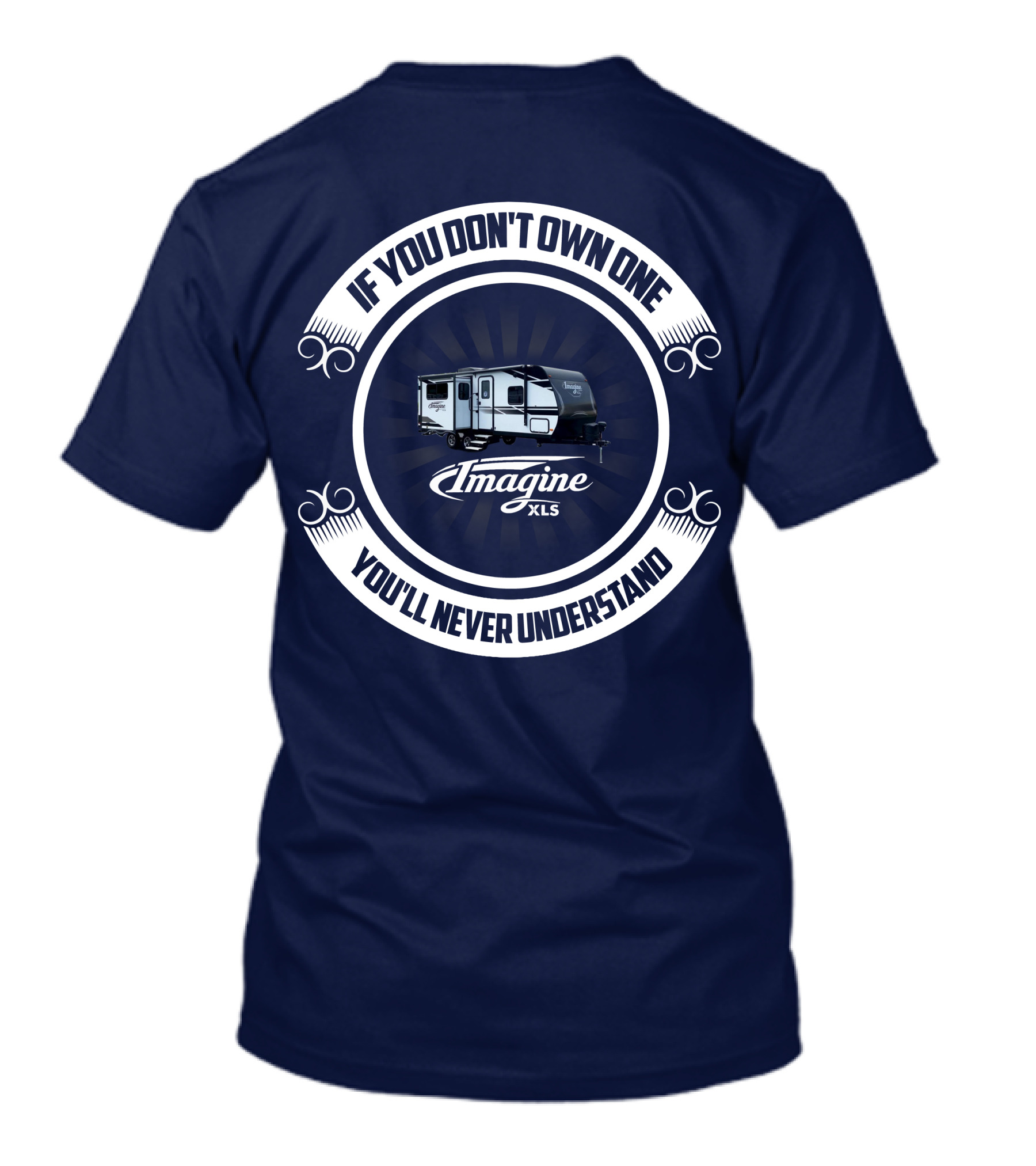 IF YOU DON'T OWN ONE YOU'LL NEVER UNDERSTAND IMAGINE XLS 22RBE T-Shirt