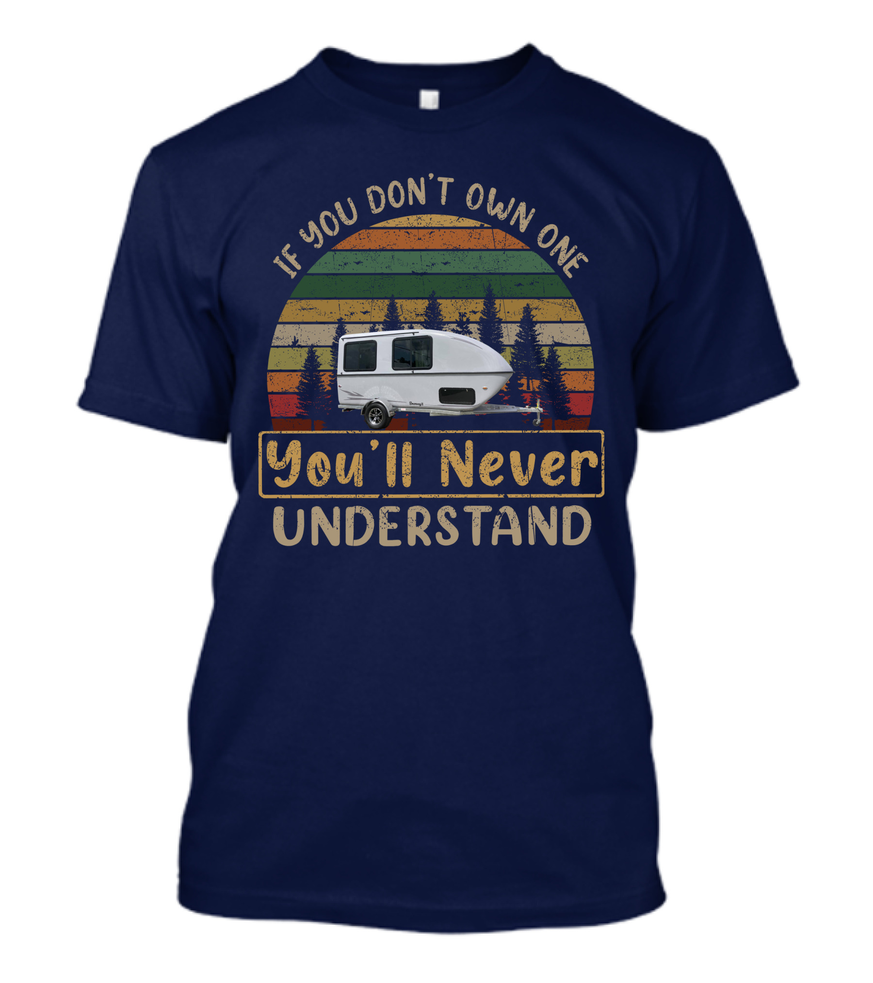 If You Don't Own One You'll Never Understand Camper Forest Sunburst T-Shirt