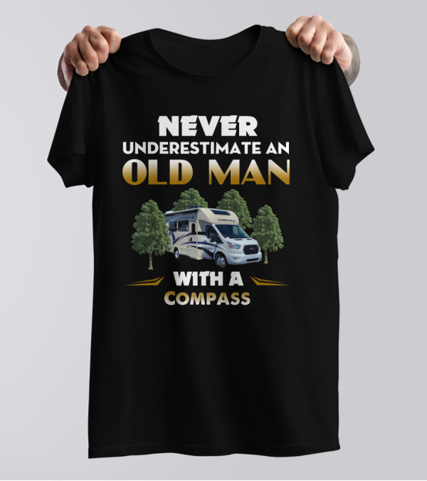 Never Underestimate An Old Man With A Compass RV 23TE T-Shirt