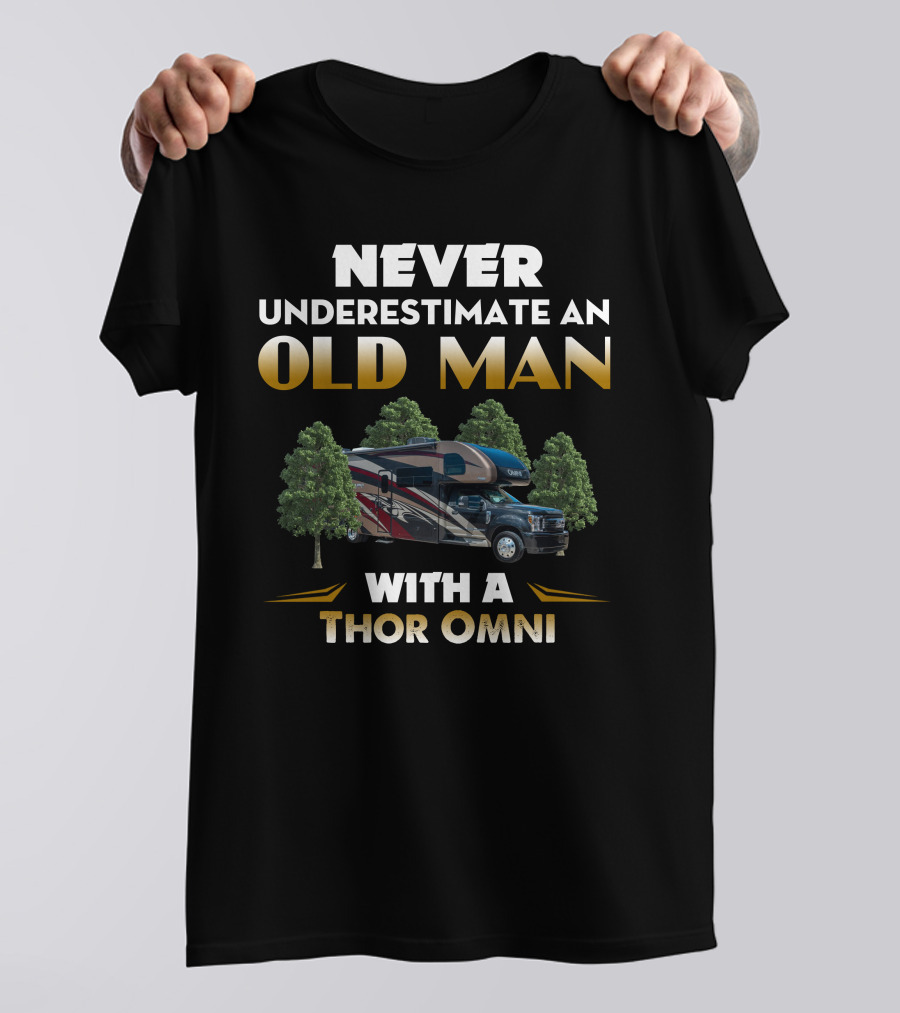 NEVER UNDERESTIMATE AN OLD MAN WITH A THOR OMNI T-Shirt