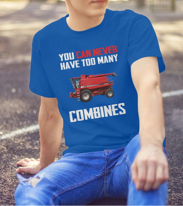 You Can Never Have Too Many Combines Case IH 2388 T-Shirt