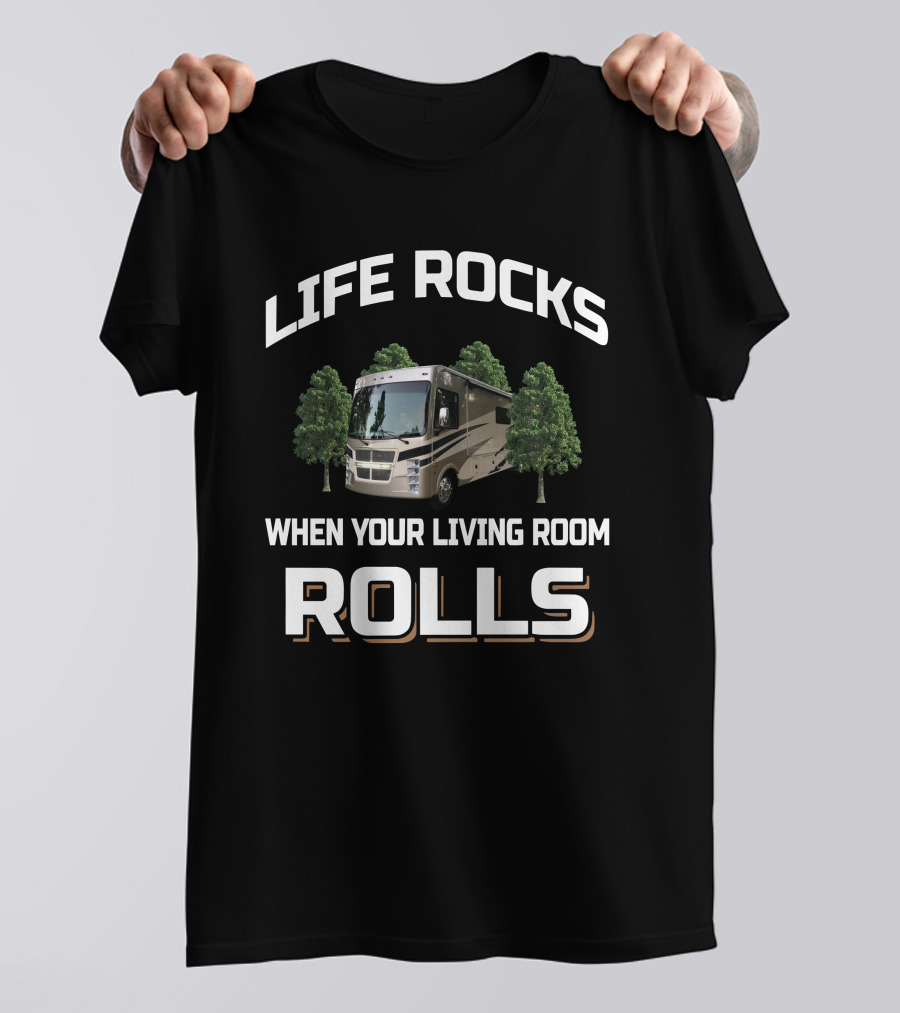 Life Rocks When Your Living Room Rolls Coachmen Encore T-Shirt