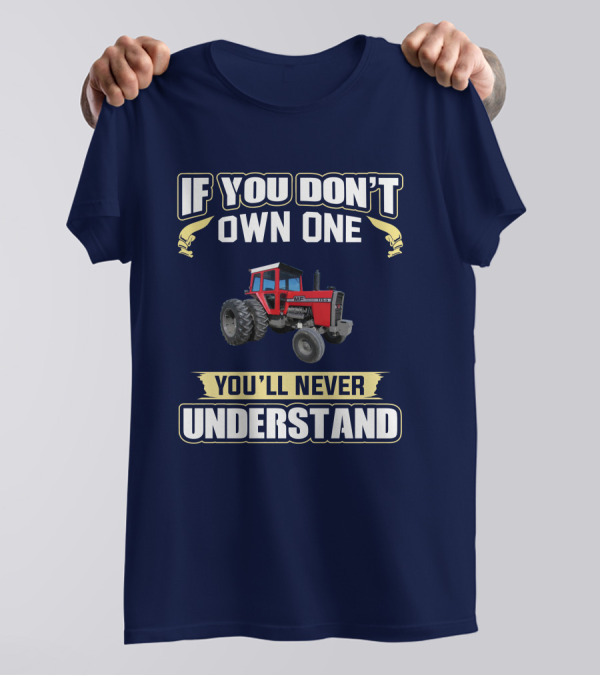 IF YOU DON'T OWN ONE MF 1155 YOU'LL NEVER UNDERSTAND T-Shirt