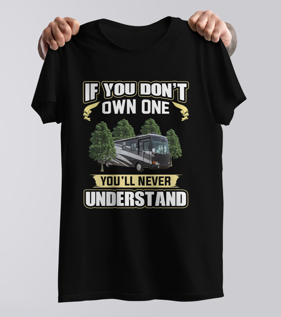 Fleetwood Excursion 39V If You Don't Own One You'll Never Understand T-Shirt