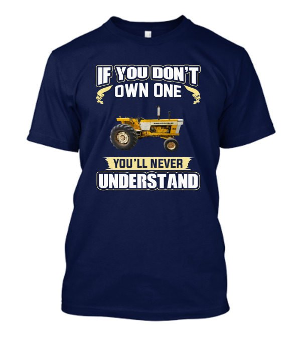 Minneapolis Moline G1050 If You Don't Own One You'll Never Understand T-Shirt
