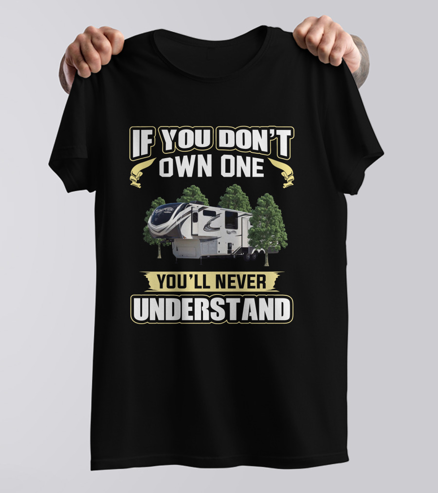 If You Don't Own One You'll Never Understand Solitude 385GK RV Enthusiast T-Shirt