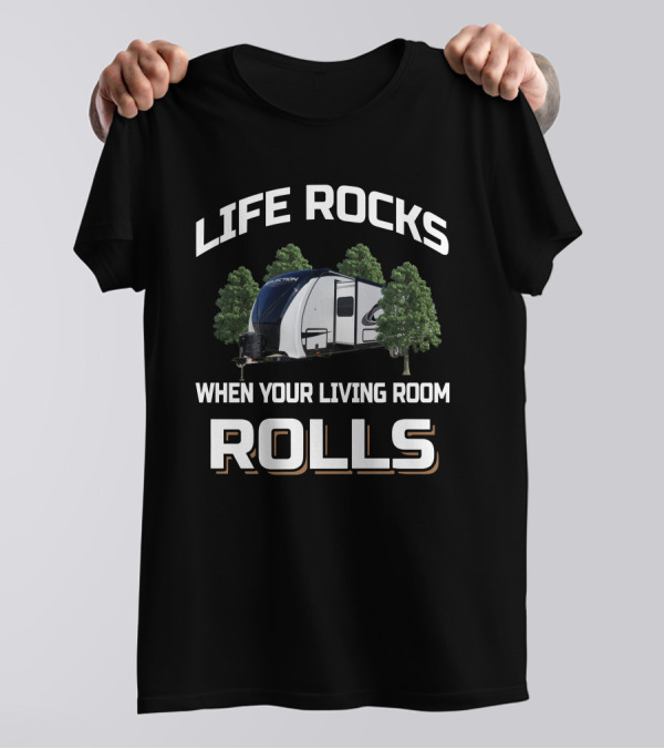 LIFE ROCKS WHEN YOUR LIVING ROOM ROLLS Grand Design Reflection 315 RLTS T-Shirt
