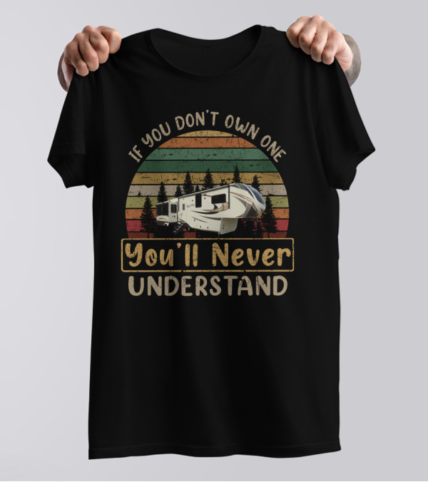 If You Don't Own One Grand Design Solitude 377MBS You'll Never Understand T-Shirt