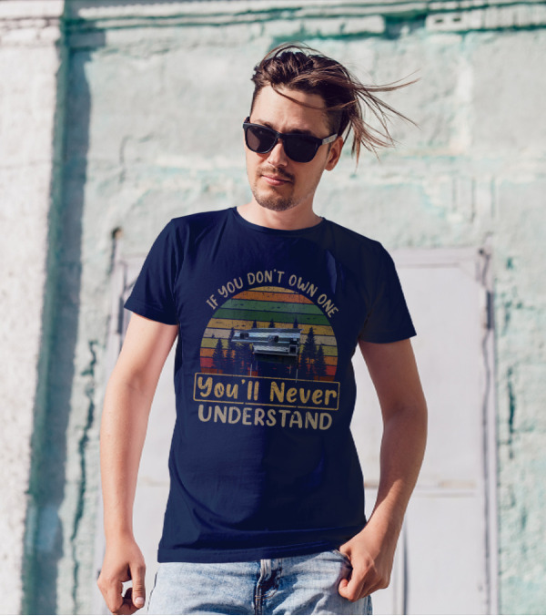 If You Don't Own One You'll Never Understand Capri Camper T-Shirt