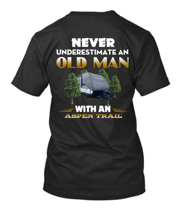 NEVER UNDERESTIMATE AN OLD MAN WITH AN ASPEN TRAIL T-Shirt