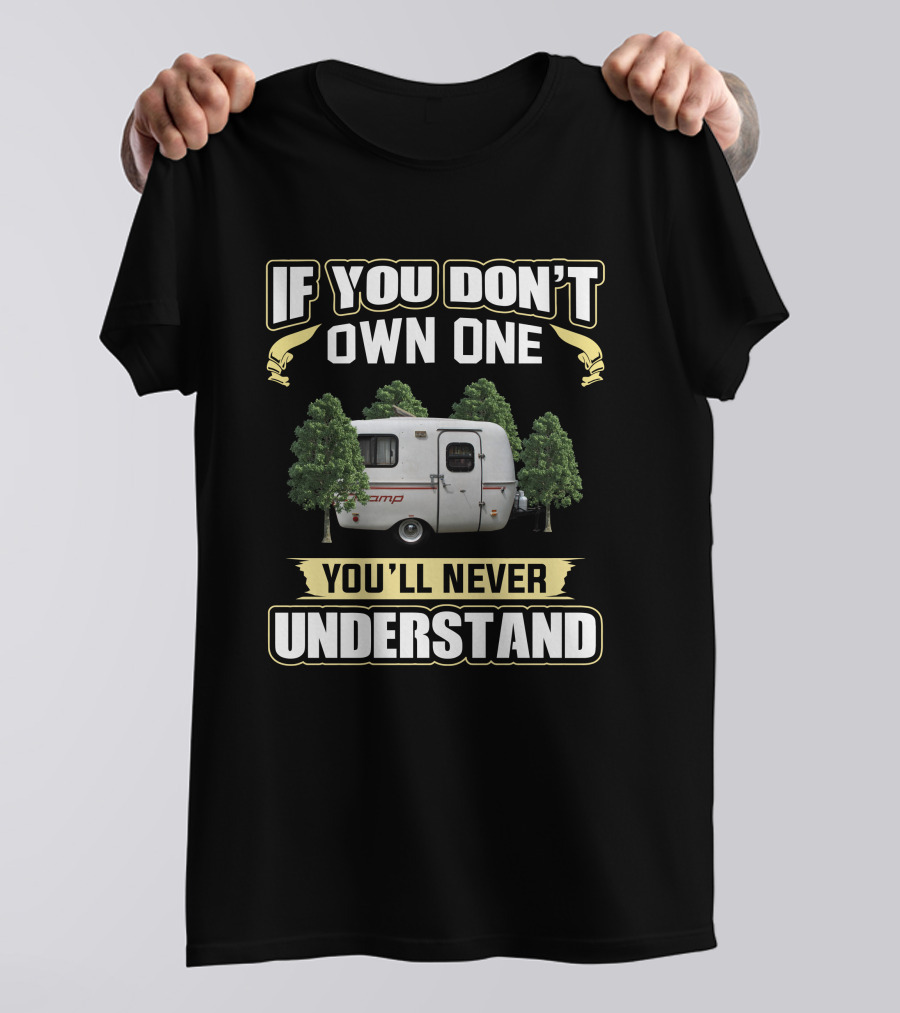 If You Don't Own One Scamp Camper You'll Never Understand T-Shirt