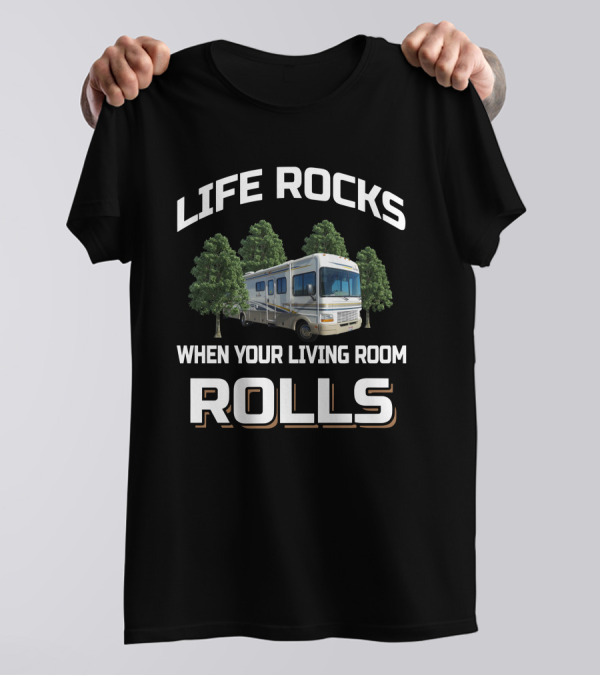 LIFE ROCKS WHEN YOUR LIVING ROOM ROLLS Fleetwood Bounder 33R T-Shirt
