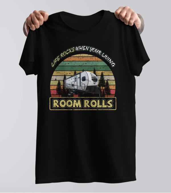 Life Rocks When Your Living Room Rolls Rockwood Mini Lite 2506s T-Shirt