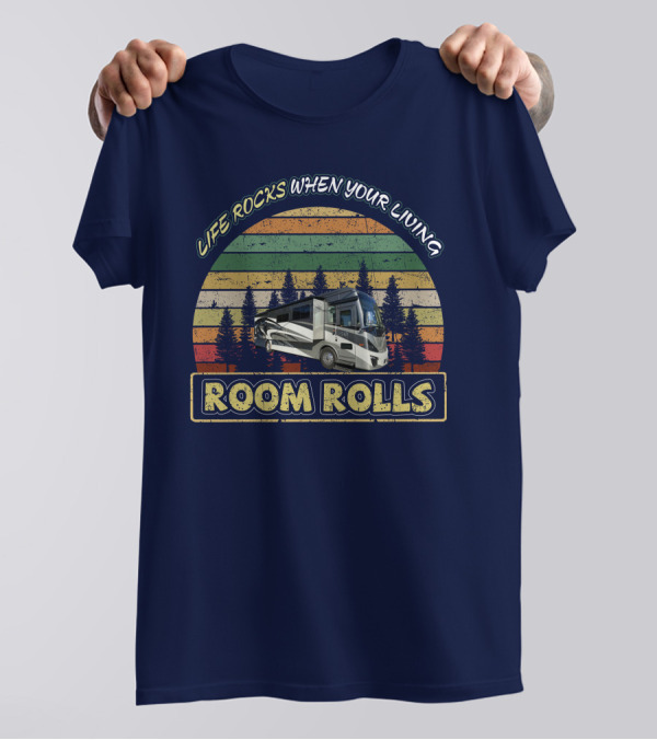 Life Rocks When Your Living Room Rolls Tiffin Phaeton 40IH Vintage RV Adventure T-Shirt