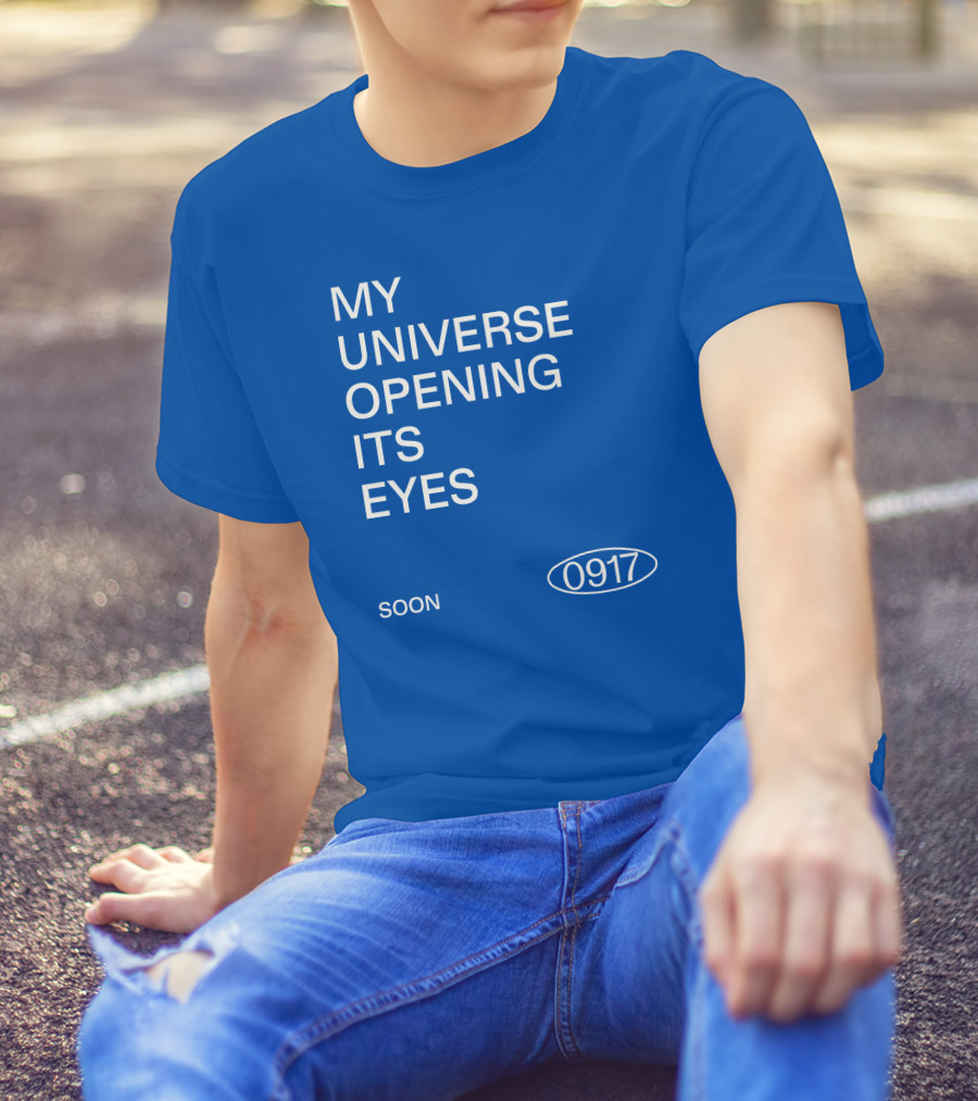 My Universe Opening Its Eyes Soon 0917 T-Shirt