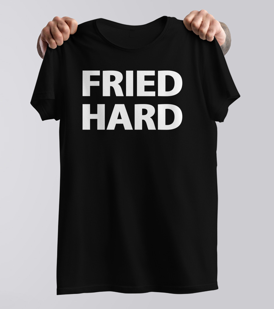 FRIED HARD Text T-Shirt