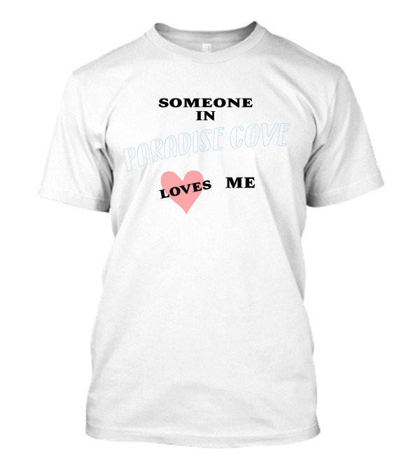 Paradise Cove Someone In Loves Me Heart T-Shirt