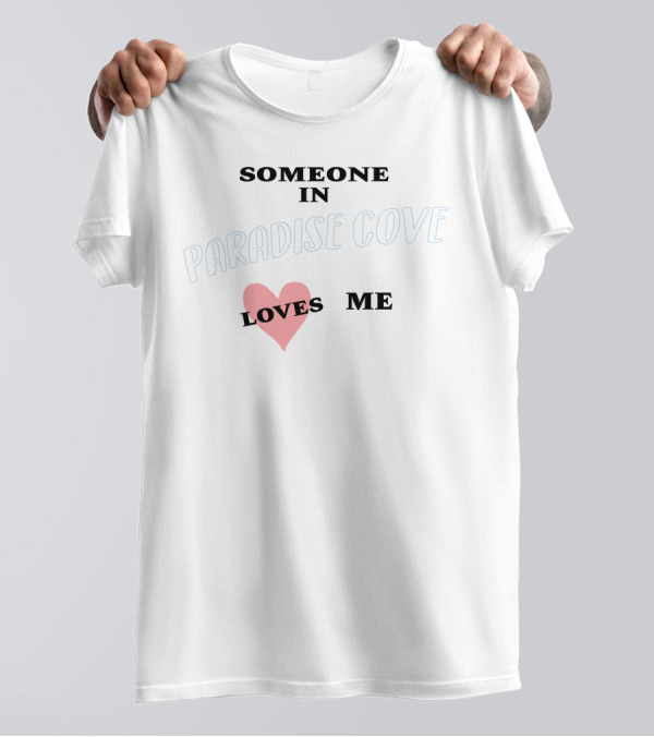 Paradise Cove Someone In Loves Me Heart T-Shirt