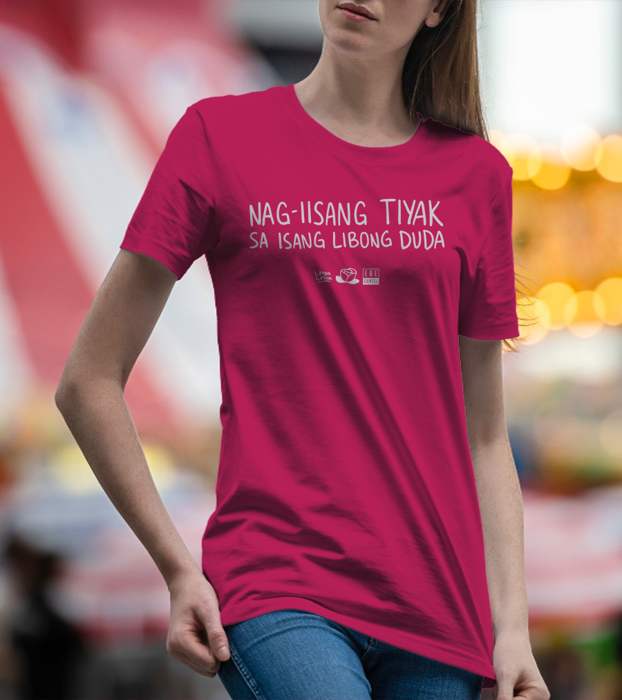 Nag-Iisang Tiyak Sa Isang Libong Duda Linsalinsa Ebe Dancel T-Shirt