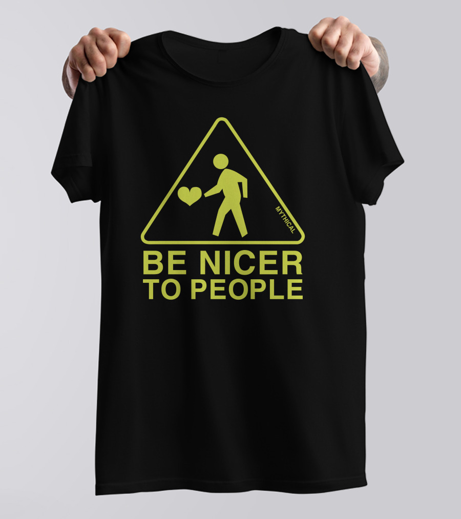 MYTHICAL Be Nicer To People T-Shirt