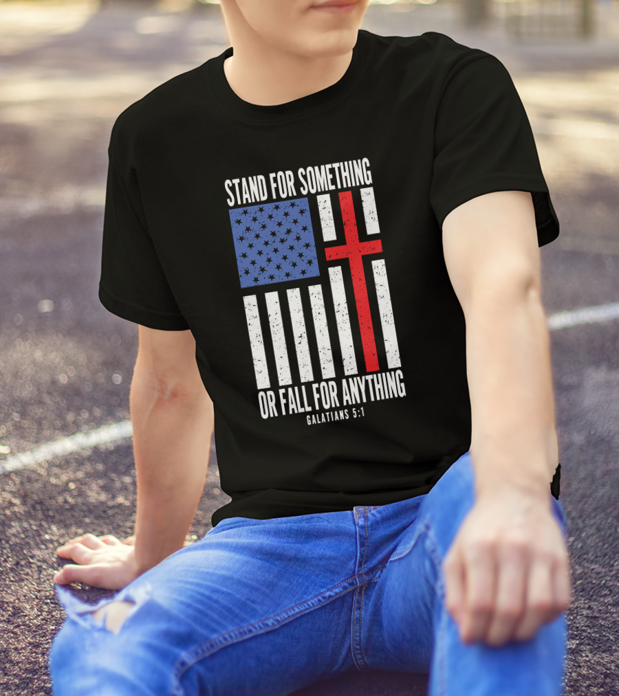 Stand For Something Or Fall For Anything Galatians 5:1 American Flag Cross T-Shirt