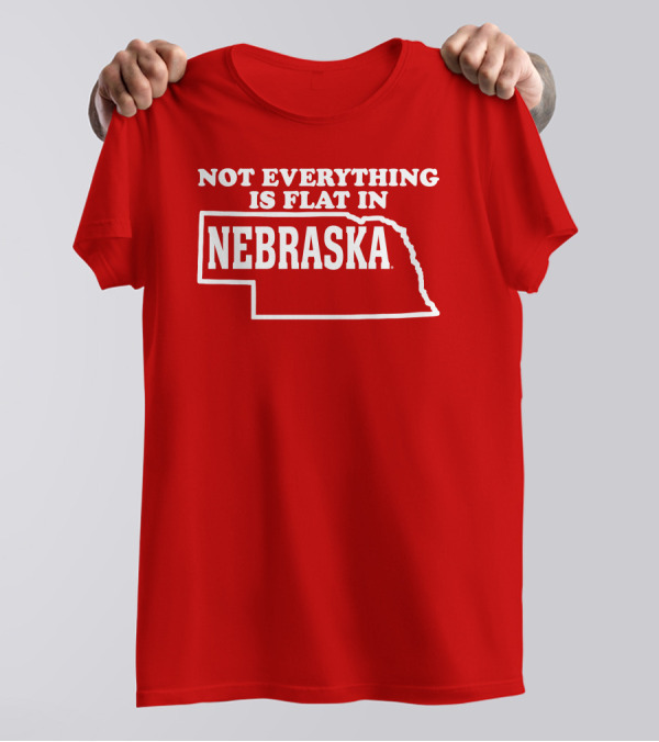 Deb Loves Deplorables Not Everything Is Flat In Nebraska Map T-Shirt