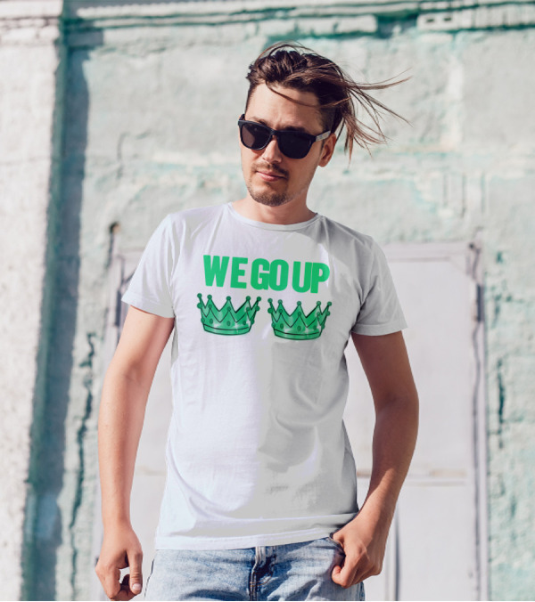 We Go Up With Two Crowns Iconic Symbolic Text T-Shirt